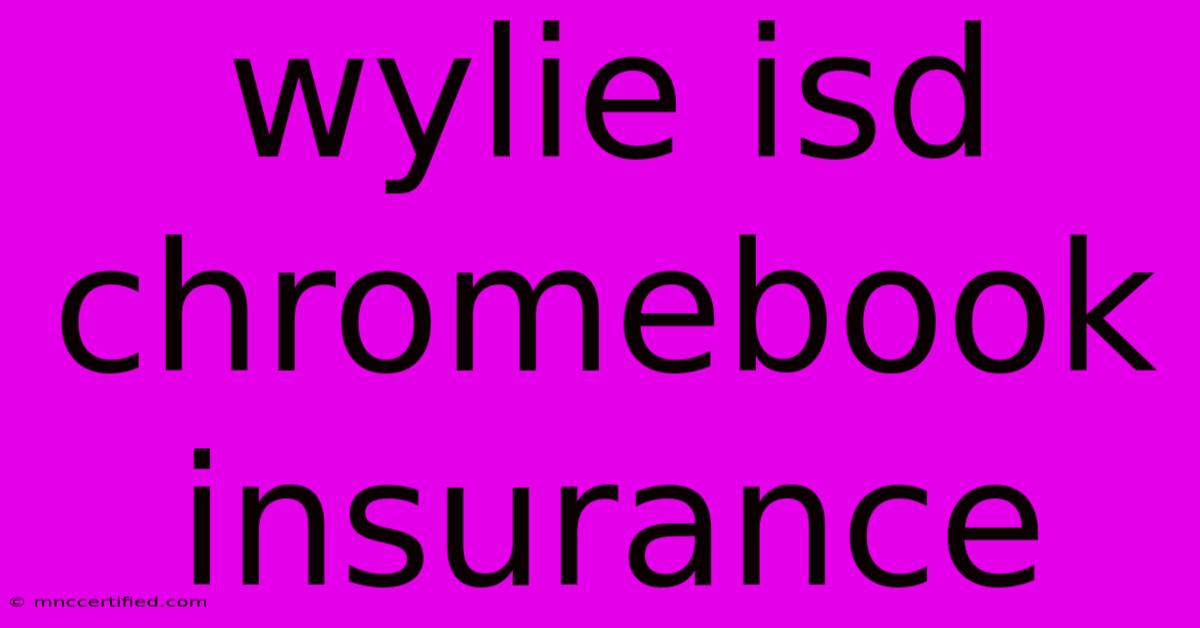 Wylie Isd Chromebook Insurance