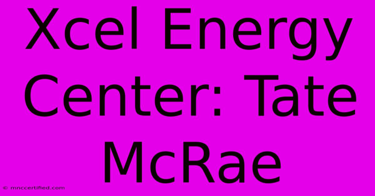 Xcel Energy Center: Tate McRae