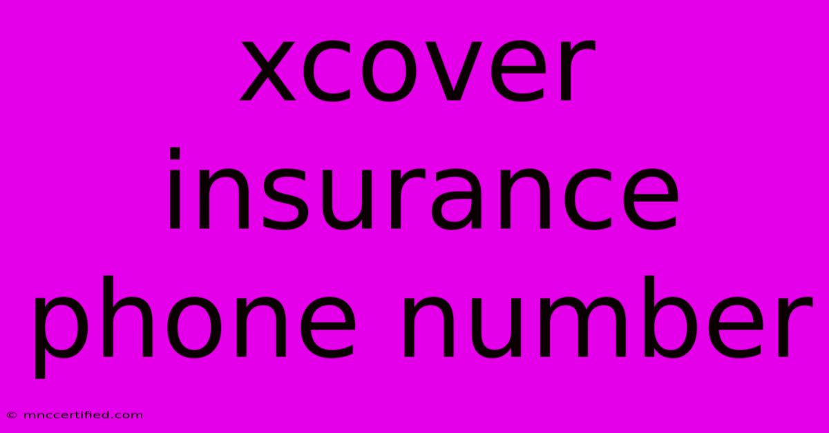 Xcover Insurance Phone Number