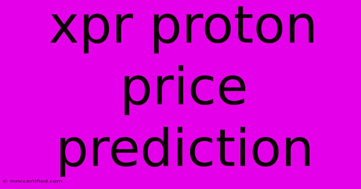 Xpr Proton Price Prediction