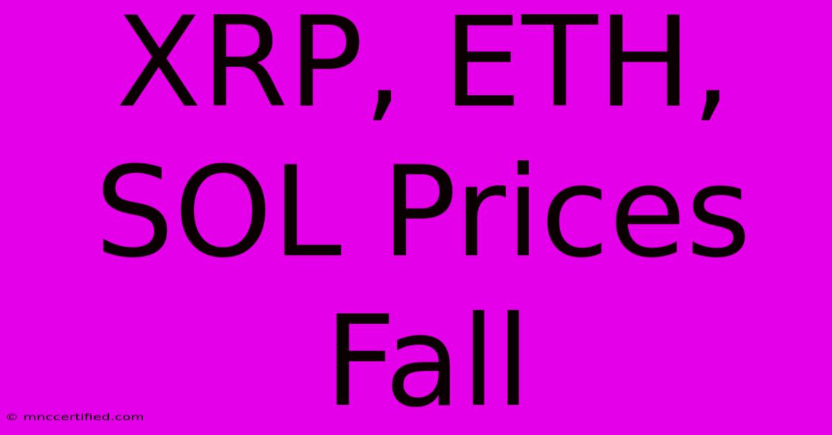 XRP, ETH, SOL Prices Fall