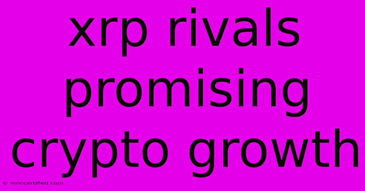 Xrp Rivals Promising Crypto Growth