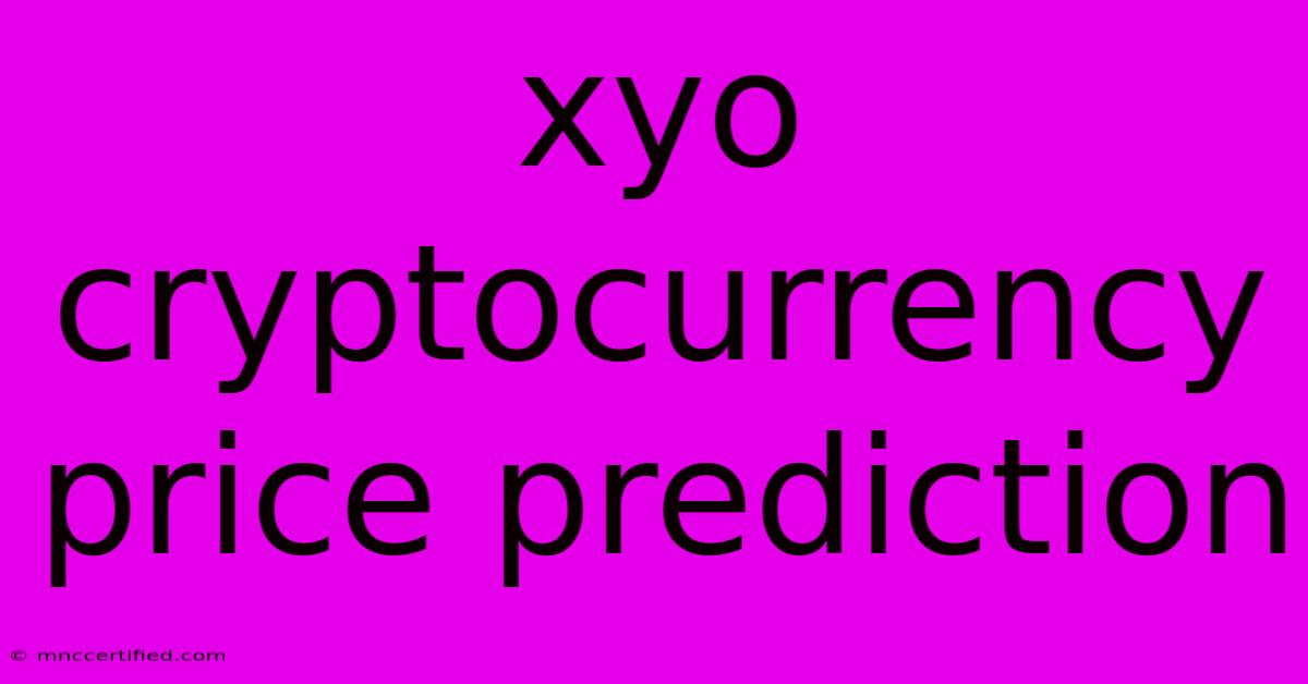 Xyo Cryptocurrency Price Prediction