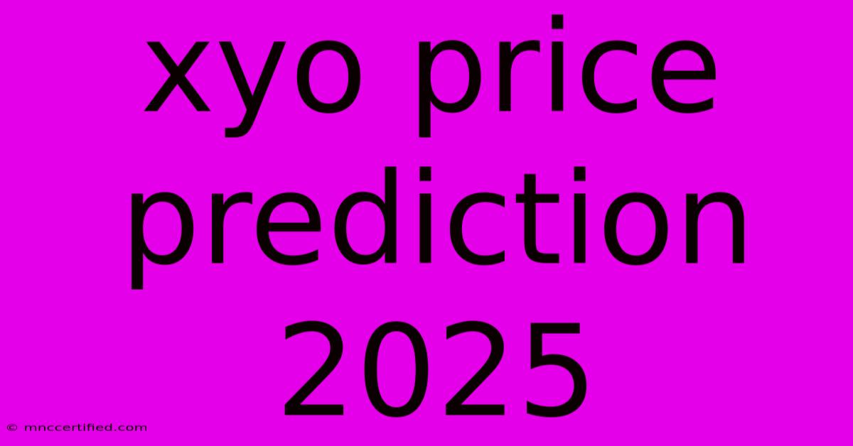 Xyo Price Prediction 2025