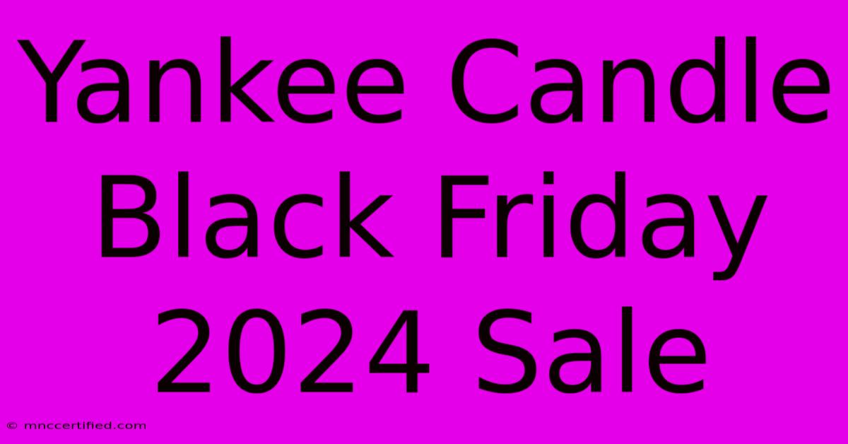 Yankee Candle Black Friday 2024 Sale