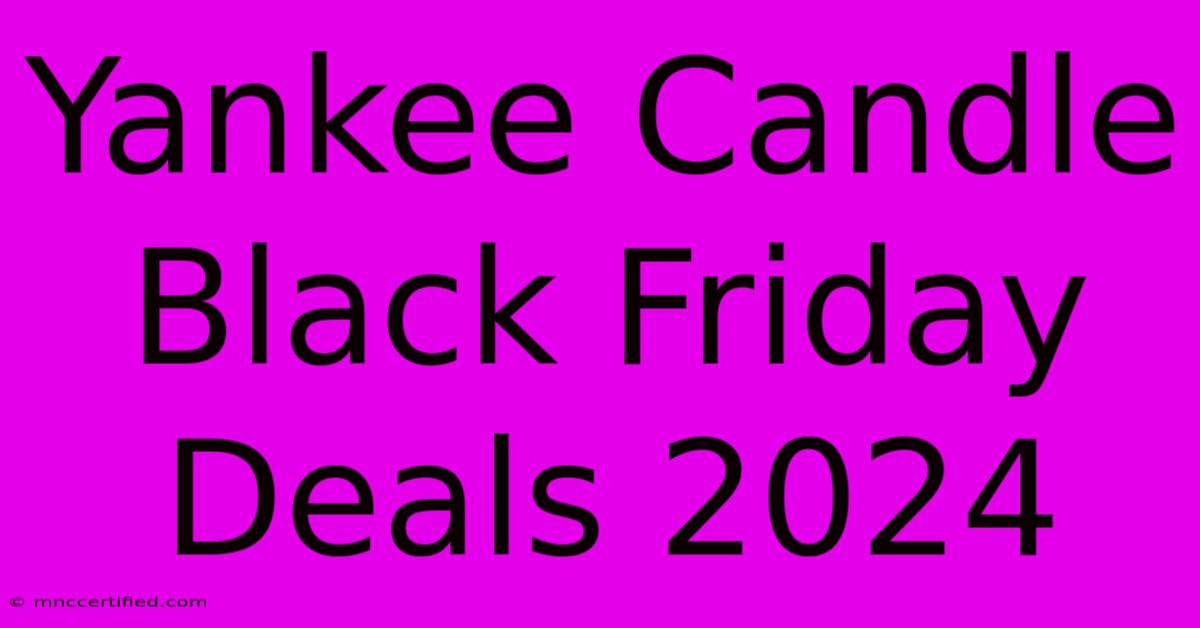 Yankee Candle Black Friday Deals 2024