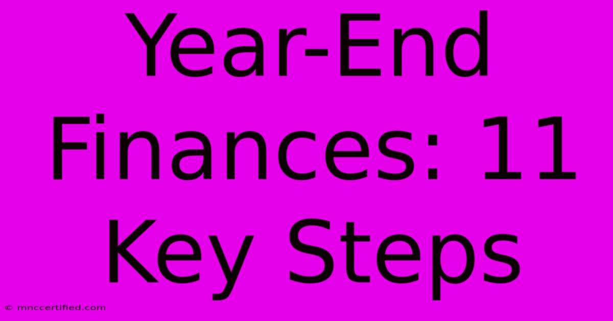 Year-End Finances: 11 Key Steps