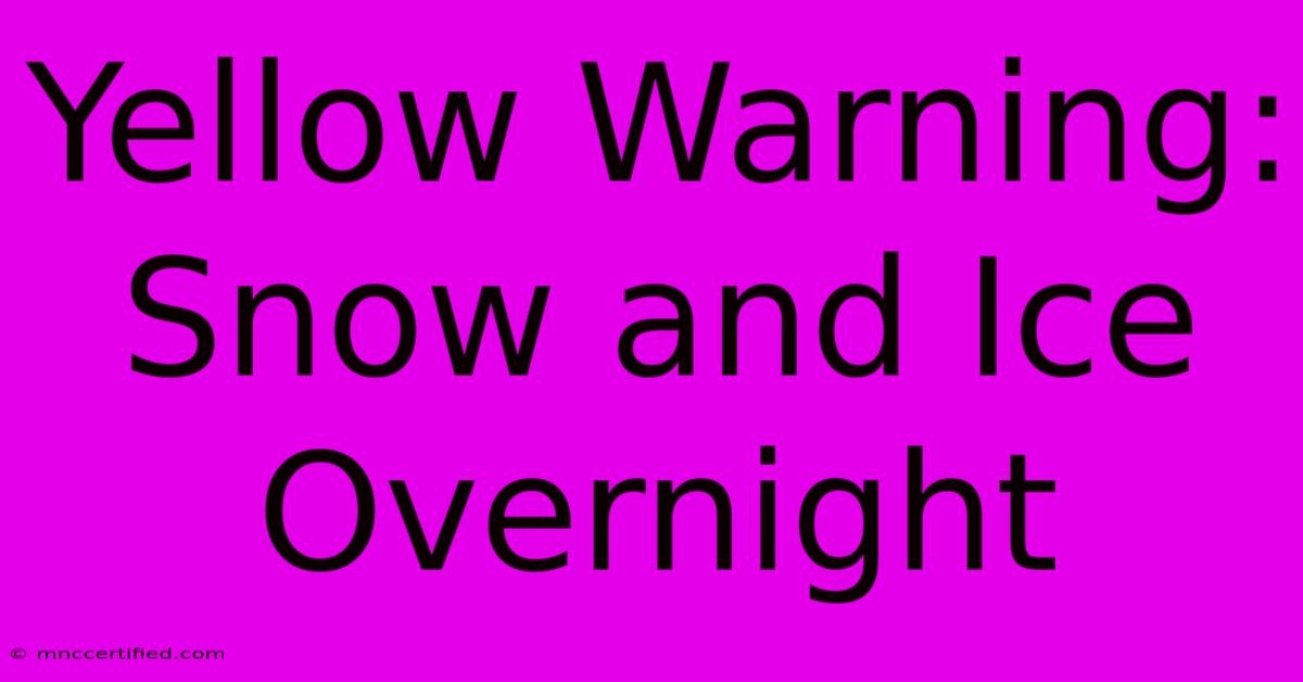 Yellow Warning: Snow And Ice Overnight