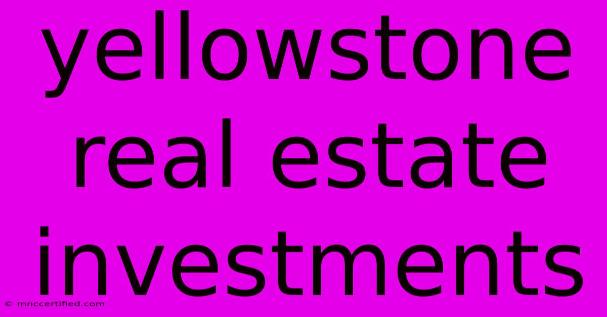 Yellowstone Real Estate Investments