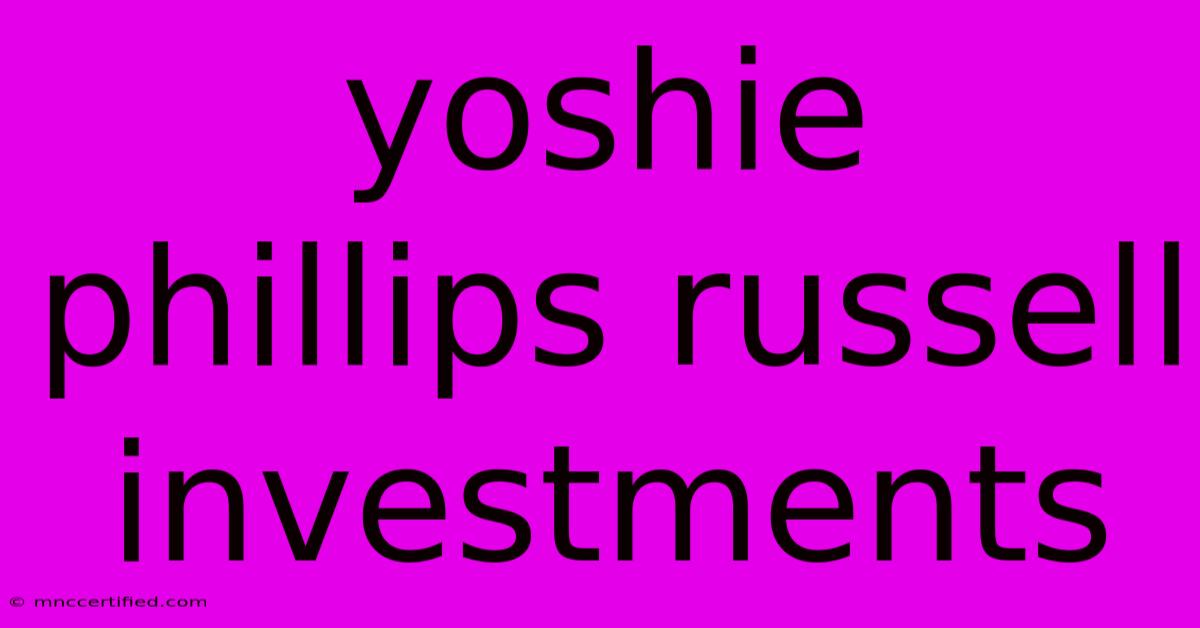 Yoshie Phillips Russell Investments