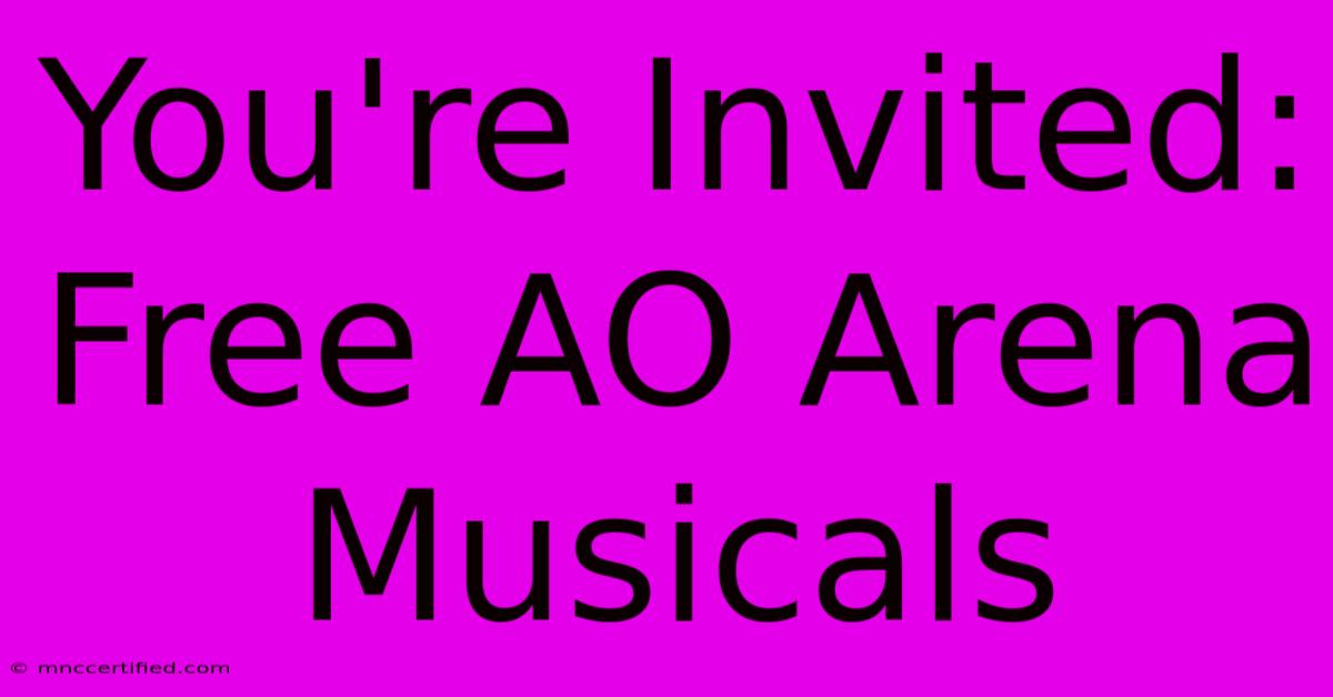 You're Invited: Free AO Arena Musicals