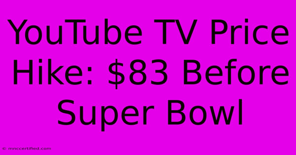 YouTube TV Price Hike: $83 Before Super Bowl