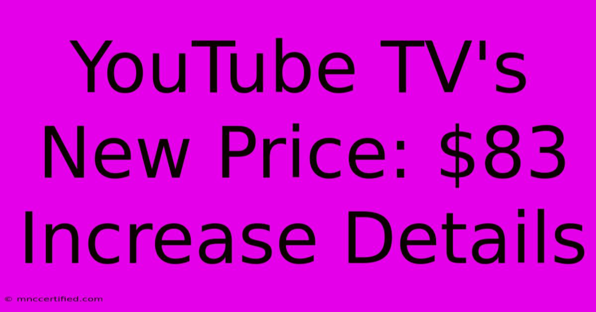 YouTube TV's New Price: $83 Increase Details