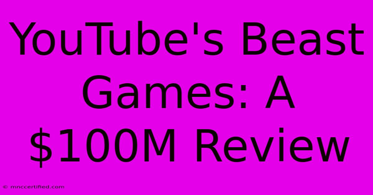 YouTube's Beast Games: A $100M Review