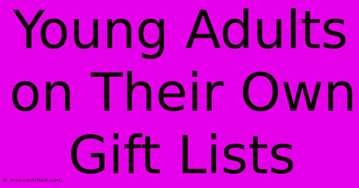 Young Adults On Their Own Gift Lists