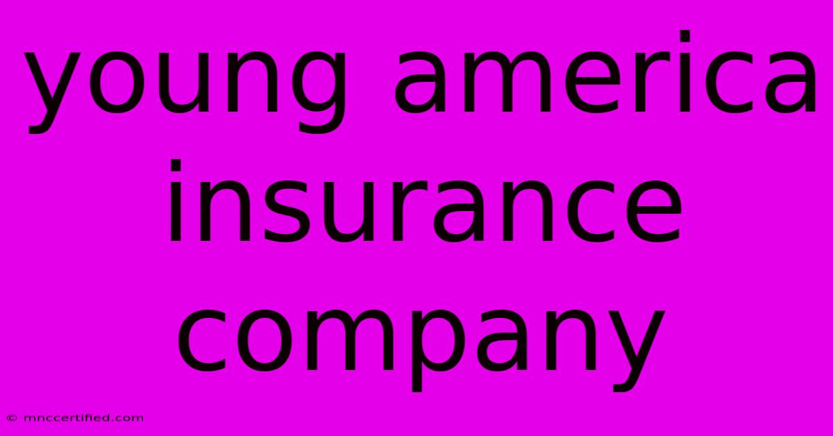 Young America Insurance Company