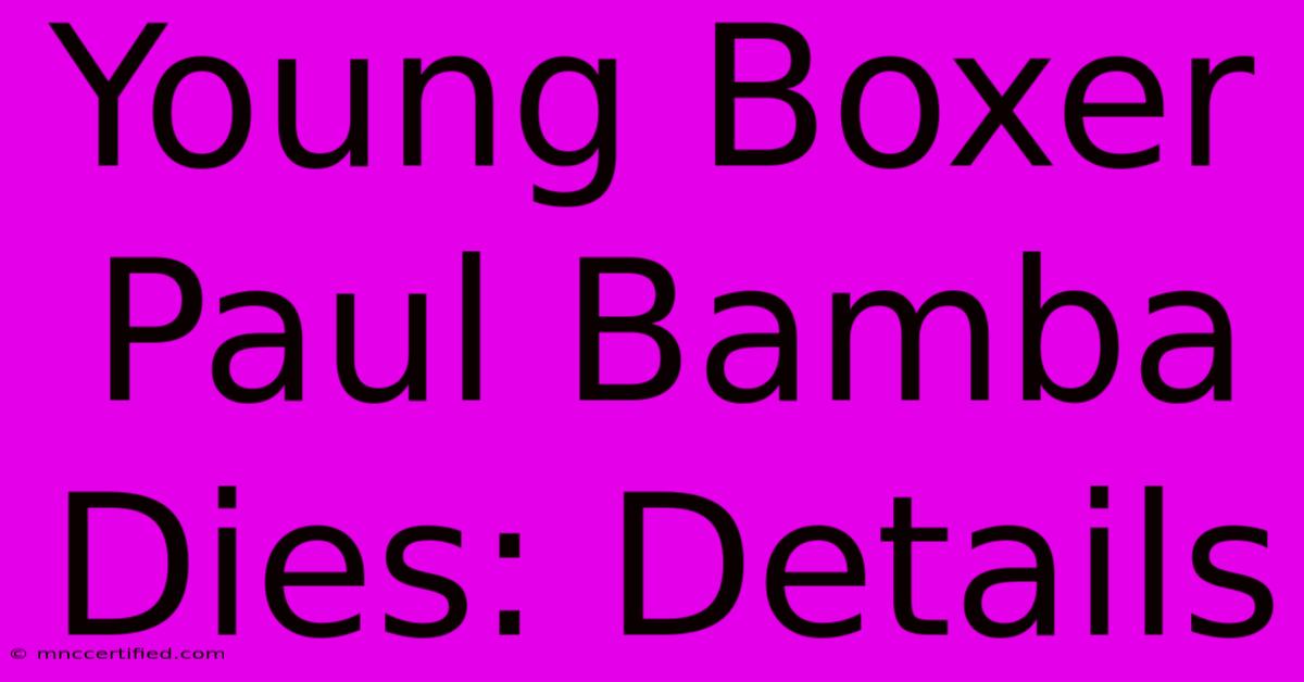 Young Boxer Paul Bamba Dies: Details