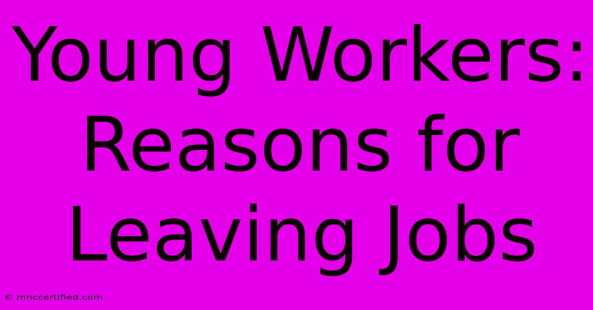 Young Workers: Reasons For Leaving Jobs