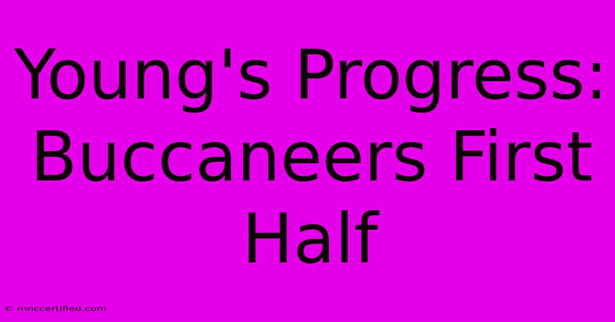 Young's Progress: Buccaneers First Half