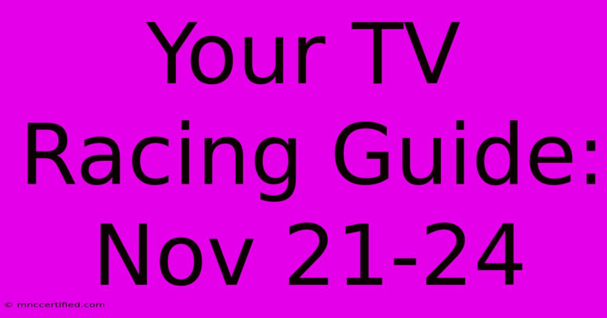 Your TV Racing Guide: Nov 21-24