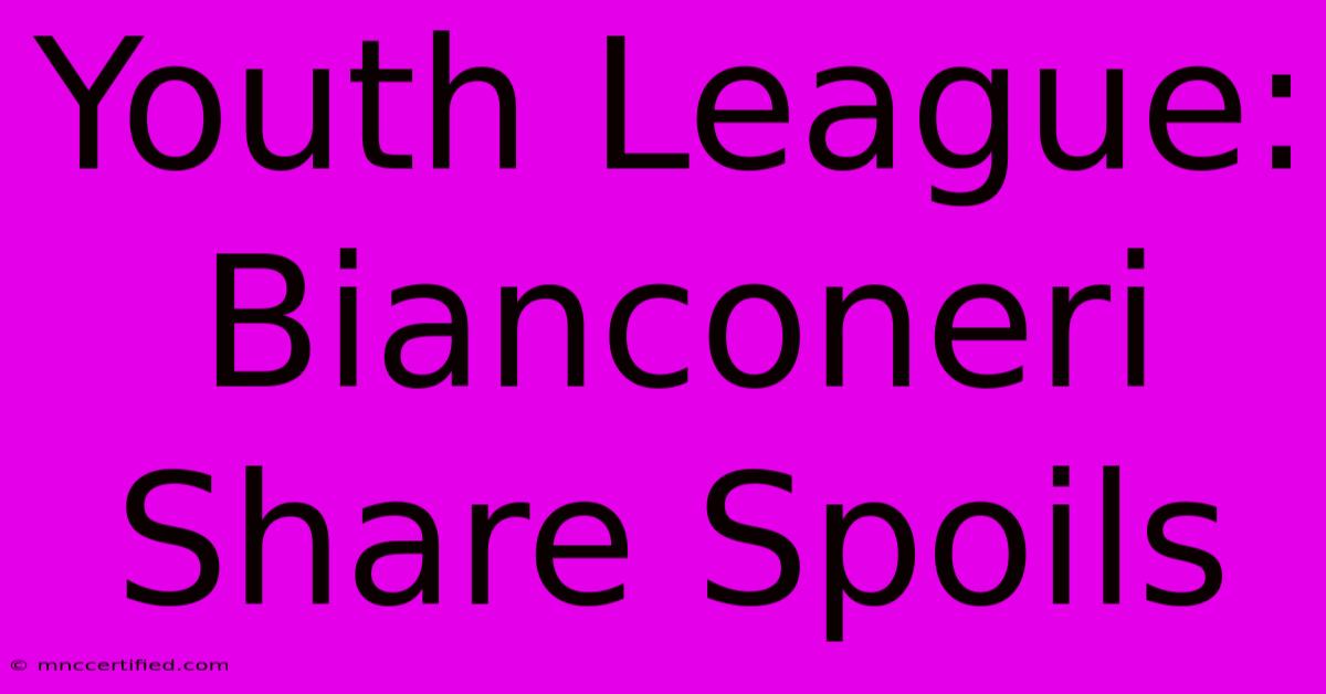 Youth League: Bianconeri Share Spoils