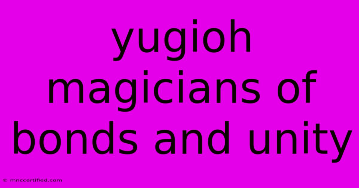 Yugioh Magicians Of Bonds And Unity