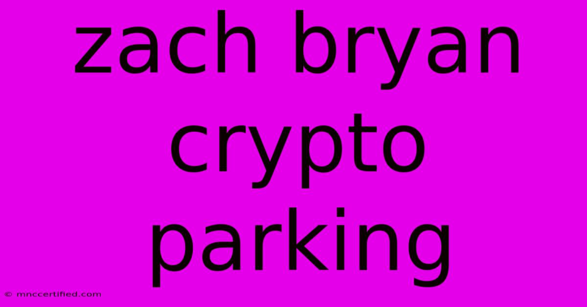 Zach Bryan Crypto Parking