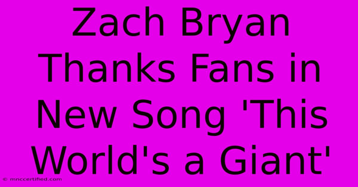 Zach Bryan Thanks Fans In New Song 'This World's A Giant'