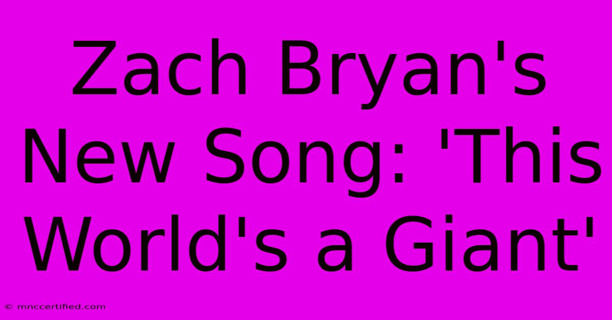 Zach Bryan's New Song: 'This World's A Giant'