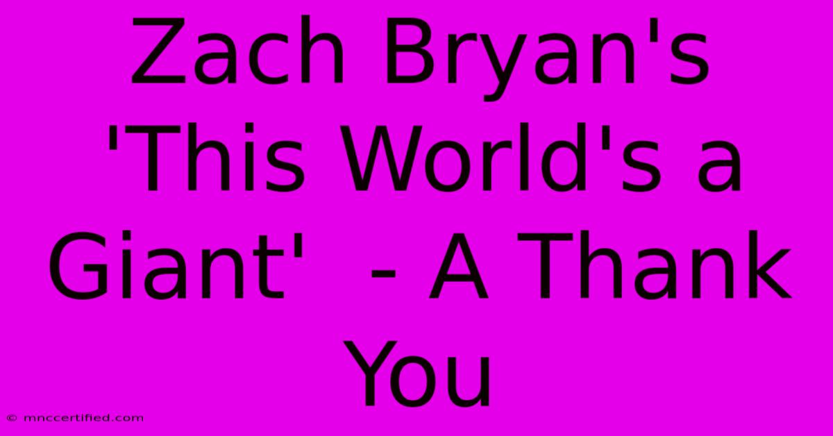 Zach Bryan's 'This World's A Giant'  - A Thank You