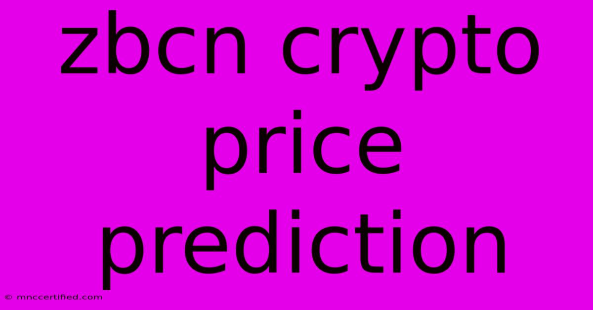 Zbcn Crypto Price Prediction