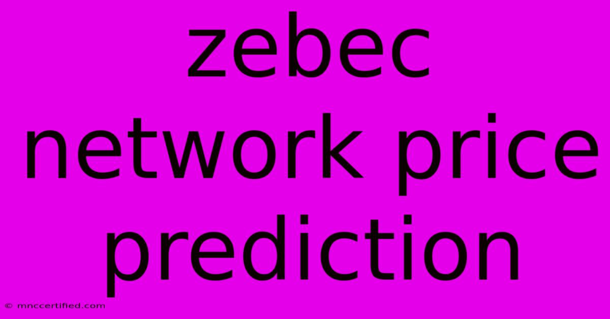 Zebec Network Price Prediction