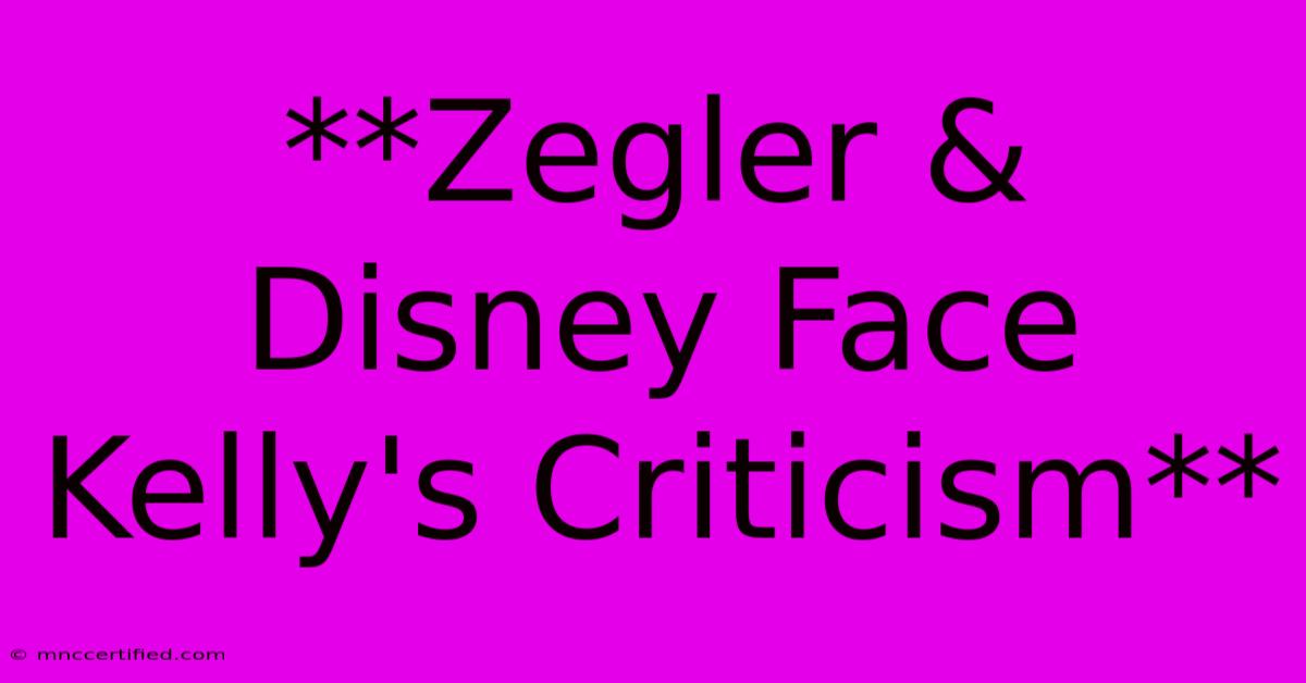 **Zegler & Disney Face Kelly's Criticism**