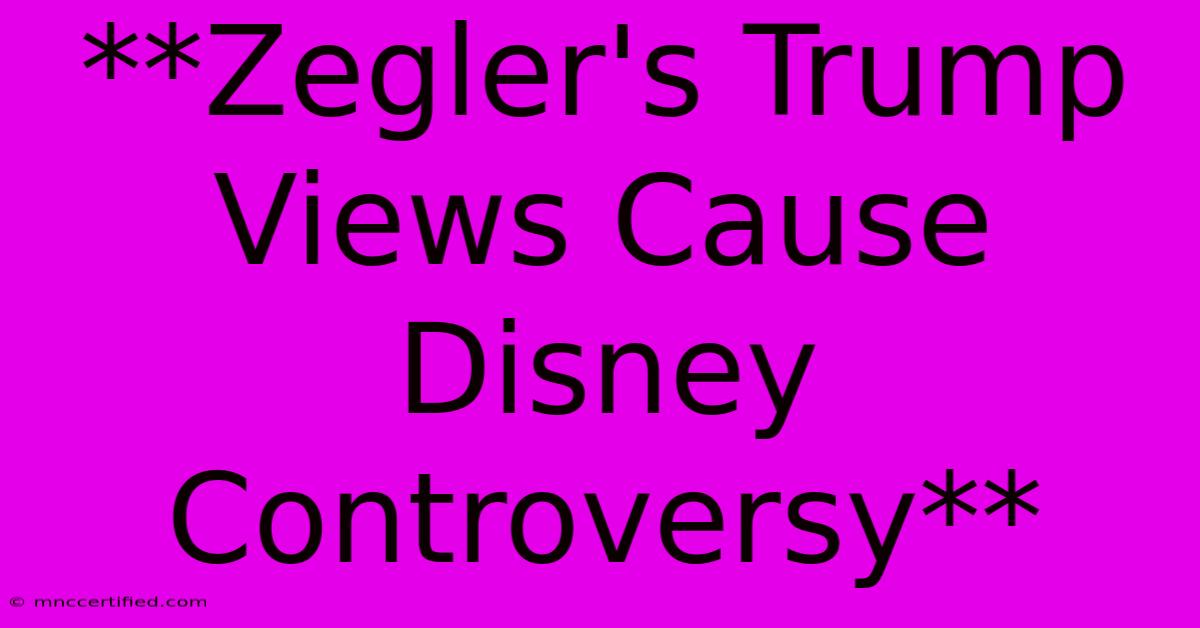 **Zegler's Trump Views Cause Disney Controversy** 