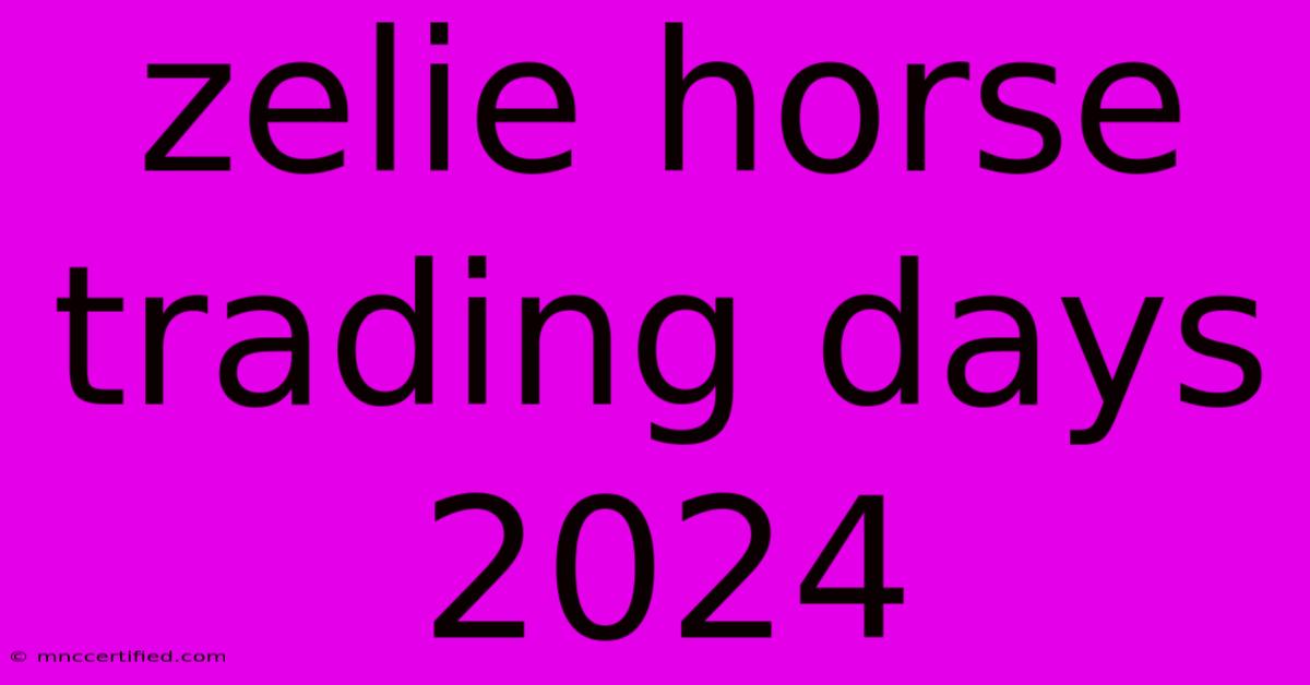 Zelie Horse Trading Days 2024