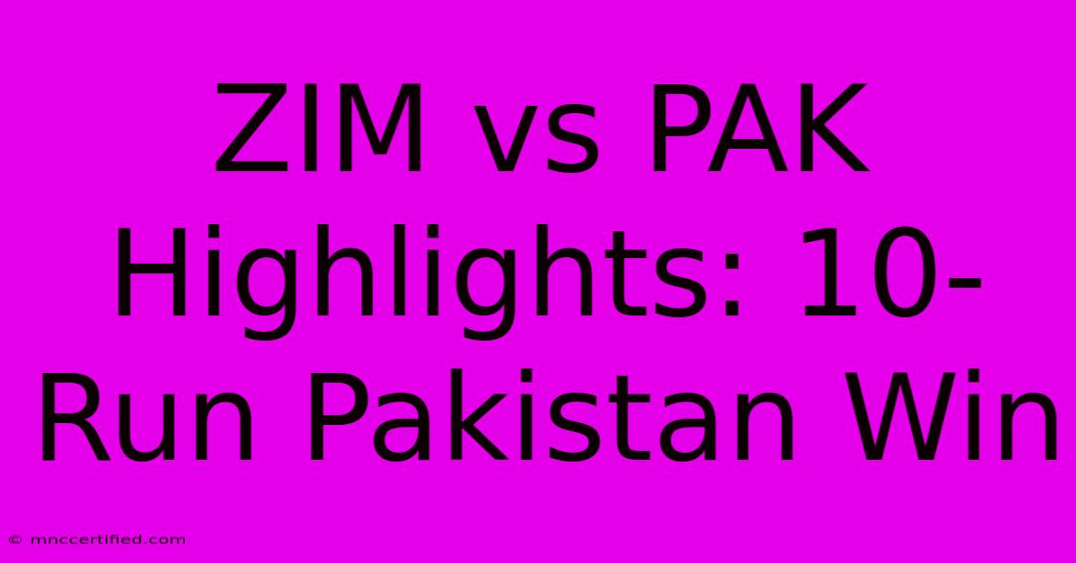 ZIM Vs PAK Highlights: 10-Run Pakistan Win