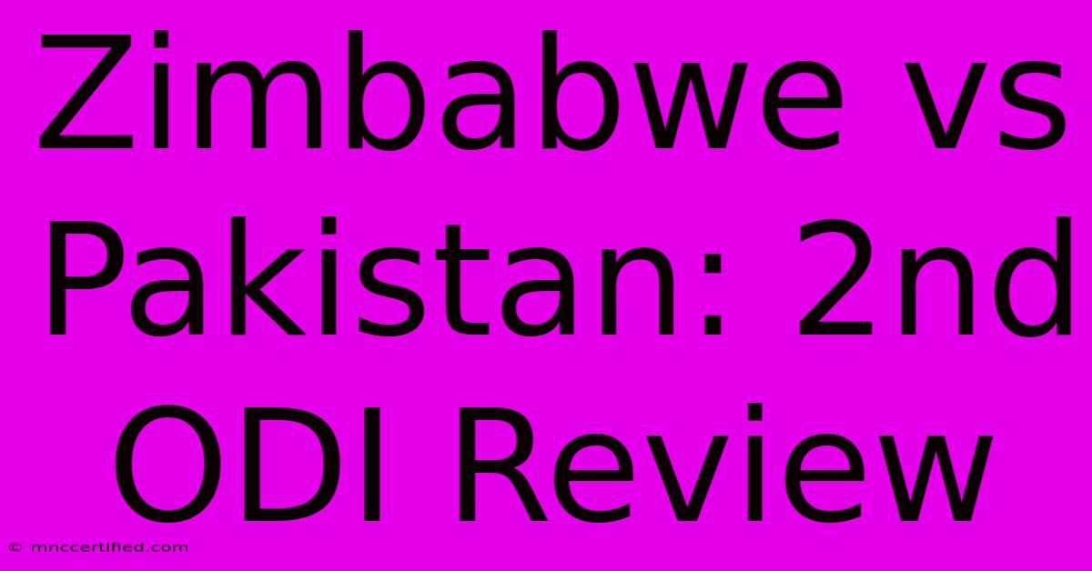 Zimbabwe Vs Pakistan: 2nd ODI Review