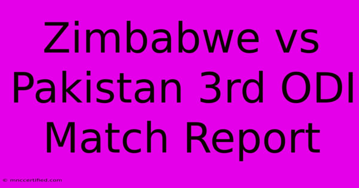 Zimbabwe Vs Pakistan 3rd ODI Match Report