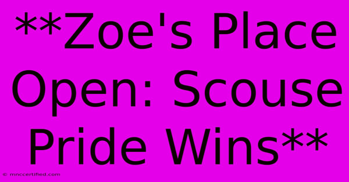 **Zoe's Place Open: Scouse Pride Wins** 