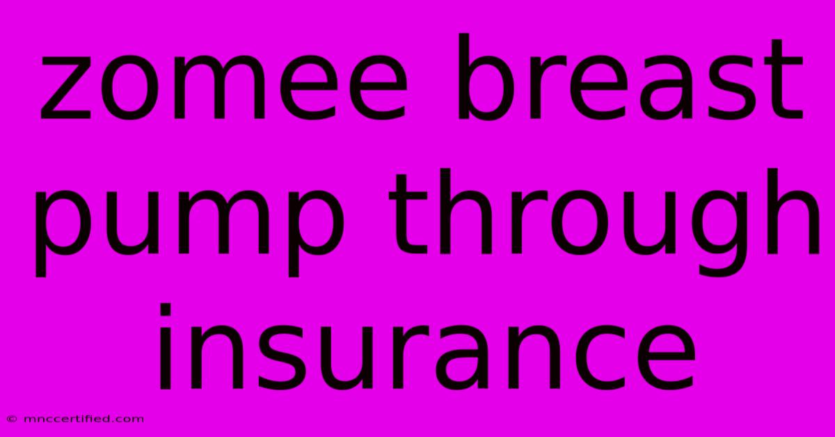 Zomee Breast Pump Through Insurance